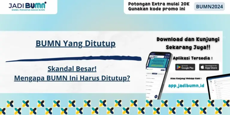 BUMN Yang Ditutup - Skandal Besar! Mengapa BUMN Ini Harus Ditutup?