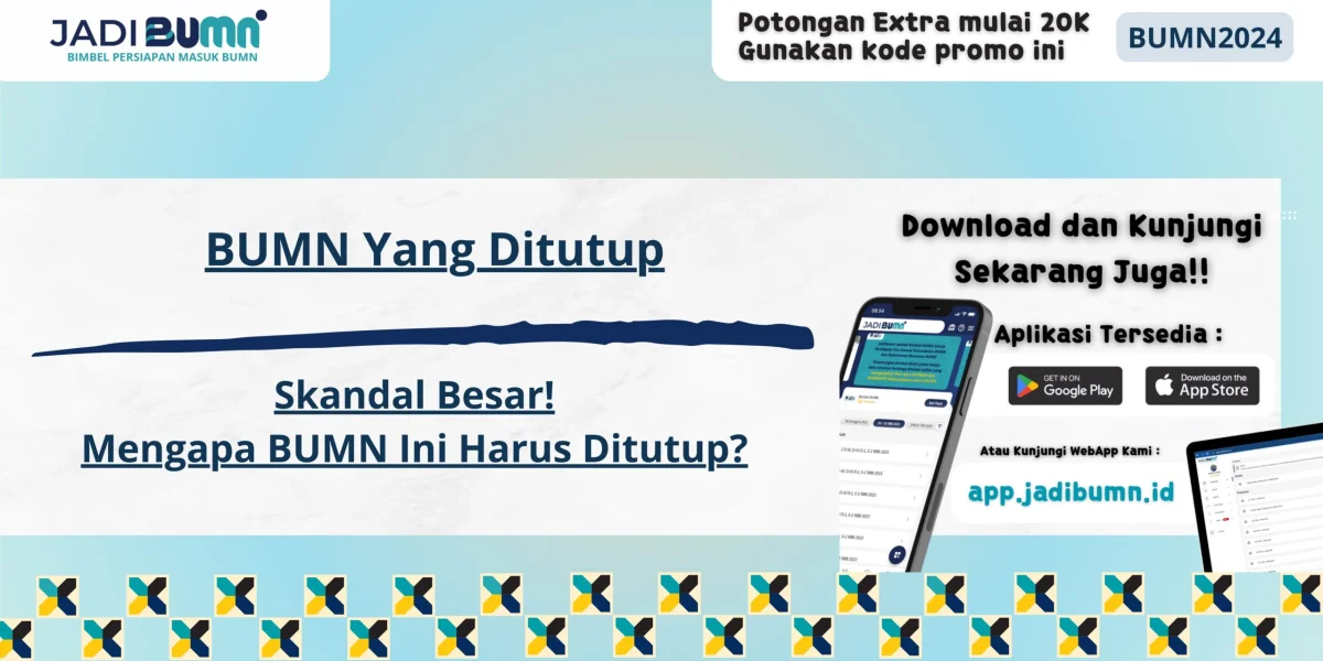 BUMN Yang Ditutup - Skandal Besar! Mengapa BUMN Ini Harus Ditutup?