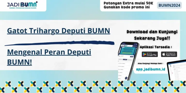Gatot Trihargo Deputi BUMN - Mengenal Peran Deputi BUMN!