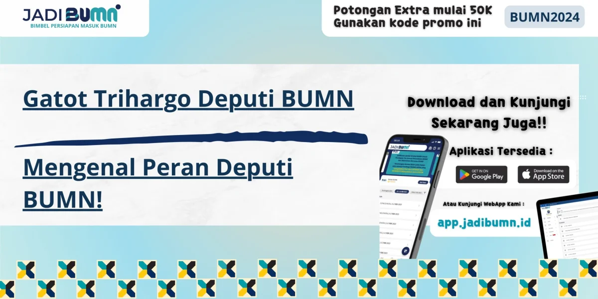 Gatot Trihargo Deputi BUMN - Mengenal Peran Deputi BUMN!