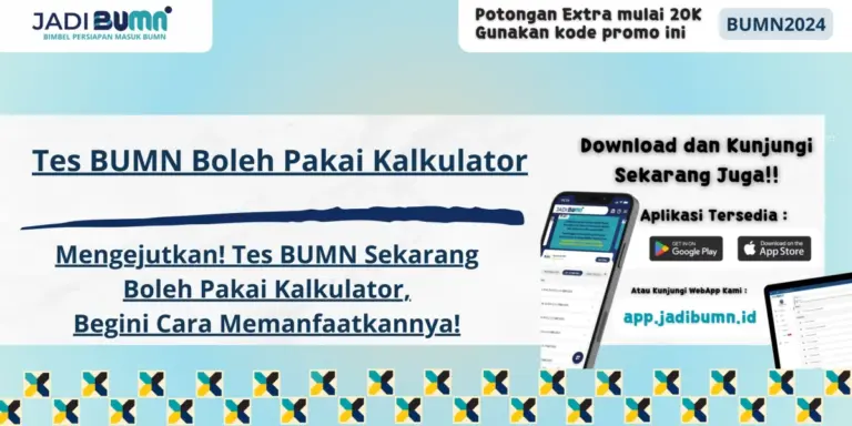Tes BUMN Boleh Pakai Kalkulator - Mengejutkan! Tes BUMN Sekarang Boleh Pakai Kalkulator, Begini Cara Memanfaatkannya!
