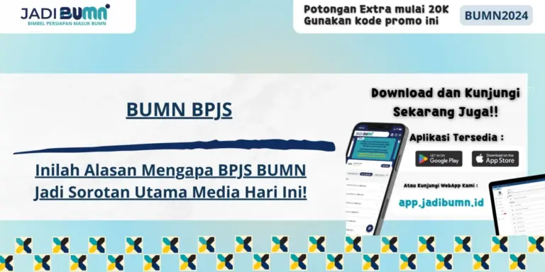 BUMN BPJS - Inilah Alasan Mengapa BPJS BUMN Jadi Sorotan Utama Media Hari Ini!