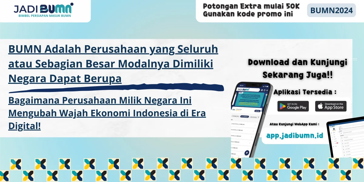 BUMN Adalah Perusahaan yang Seluruh atau Sebagian Besar Modalnya Dimiliki Negara Dapat Berupa