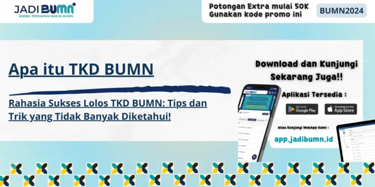 Apa itu TKD BUMN – Rahasia Sukses Lolos TKD BUMN: Tips dan Trik yang Tidak Banyak Diketahui!