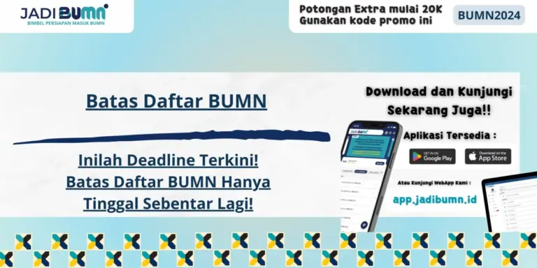 Batas Daftar BUMN - Inilah Deadline Terkini! Batas Daftar BUMN Hanya Tinggal Sebentar Lagi!