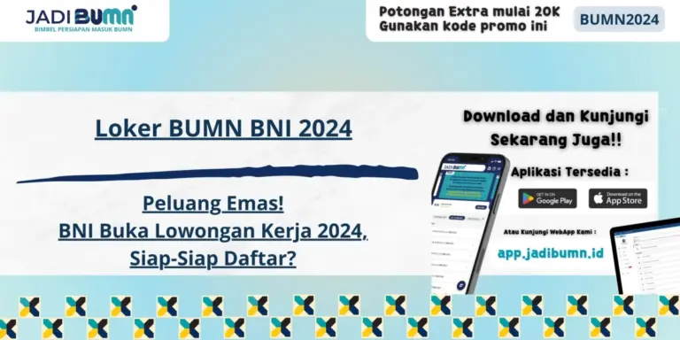 Loker BUMN BNI 2024 - Peluang Emas! BNI Buka Lowongan Kerja 2024, Siap-Siap Daftar?