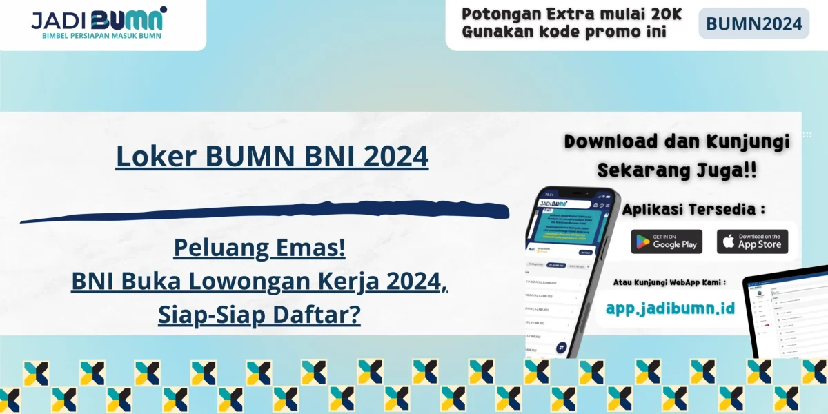 Loker BUMN BNI 2024 - Peluang Emas! BNI Buka Lowongan Kerja 2024, Siap-Siap Daftar?