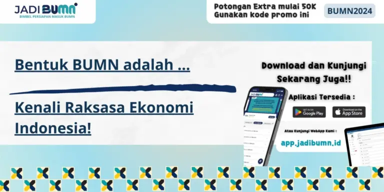 Bentuk BUMN adalah … - Kenali Raksasa Ekonomi Indonesia!