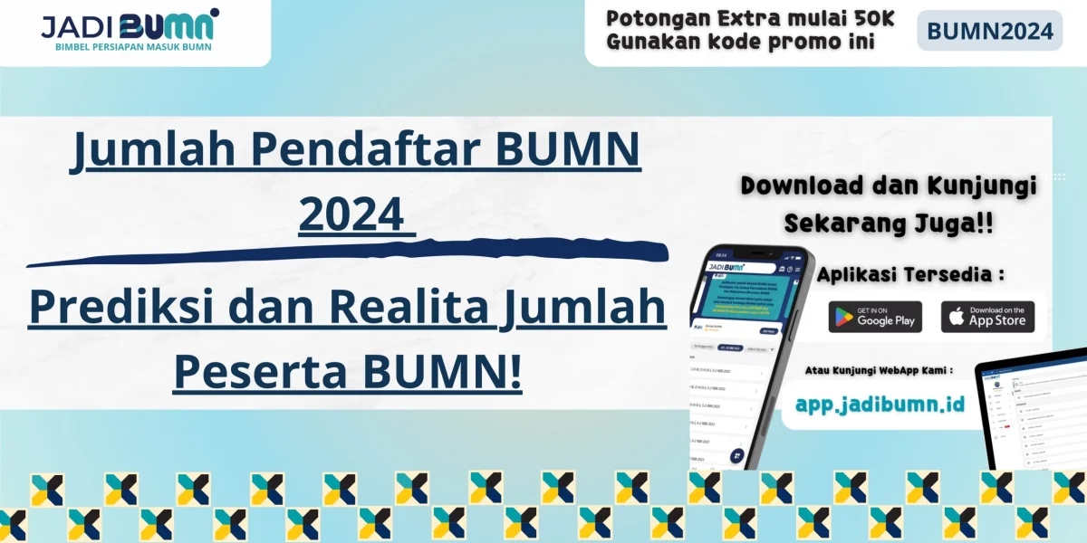 Jumlah Pendaftar BUMN 2024 - Prediksi dan Realita Jumlah Peserta BUMN!