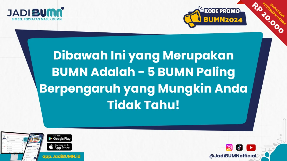 Dibawah Ini yang Merupakan BUMN Adalah - 5 BUMN Paling Berpengaruh yang Mungkin Anda Tidak Tahu!