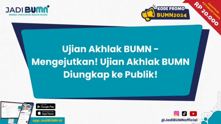Ujian Akhlak BUMN - Mengejutkan! Ujian Akhlak BUMN Diungkap ke Publik!
