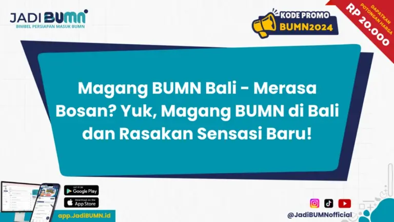 Magang BUMN Bali - Merasa Bosan? Yuk, Magang BUMN di Bali dan Rasakan Sensasi Baru!