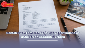 Contoh Surat Lamaran Kerja PT Freeport Indonesia untuk Fresh Graduate Terbaru