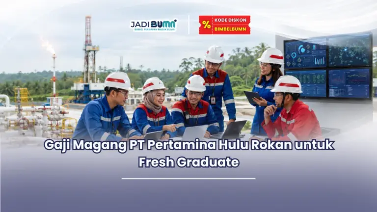 Gaji Magang PT Pertamina Hulu Rokan untuk Fresh Graduate
