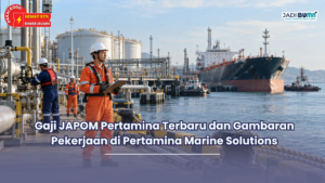 Gaji JAPOM Pertamina Terbaru dan Gambaran Pekerjaan di Pertamina Marine Solutions