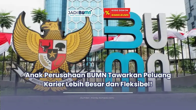 Anak Perusahaan BUMN Tawarkan Peluang Karier Lebih Besar dan Fleksibel!