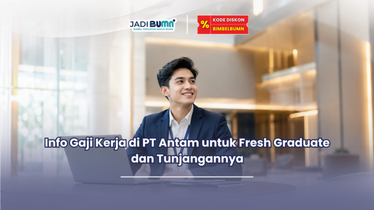 Info Gaji Kerja di PT Antam untuk Fresh Graduate dan Tunjangannya