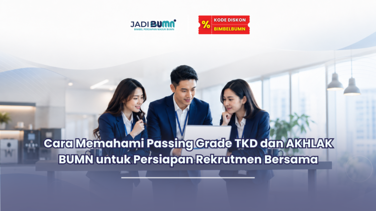 Cara Memahami Passing Grade TKD dan AKHLAK BUMN untuk Persiapan Rekrutmen Bersama