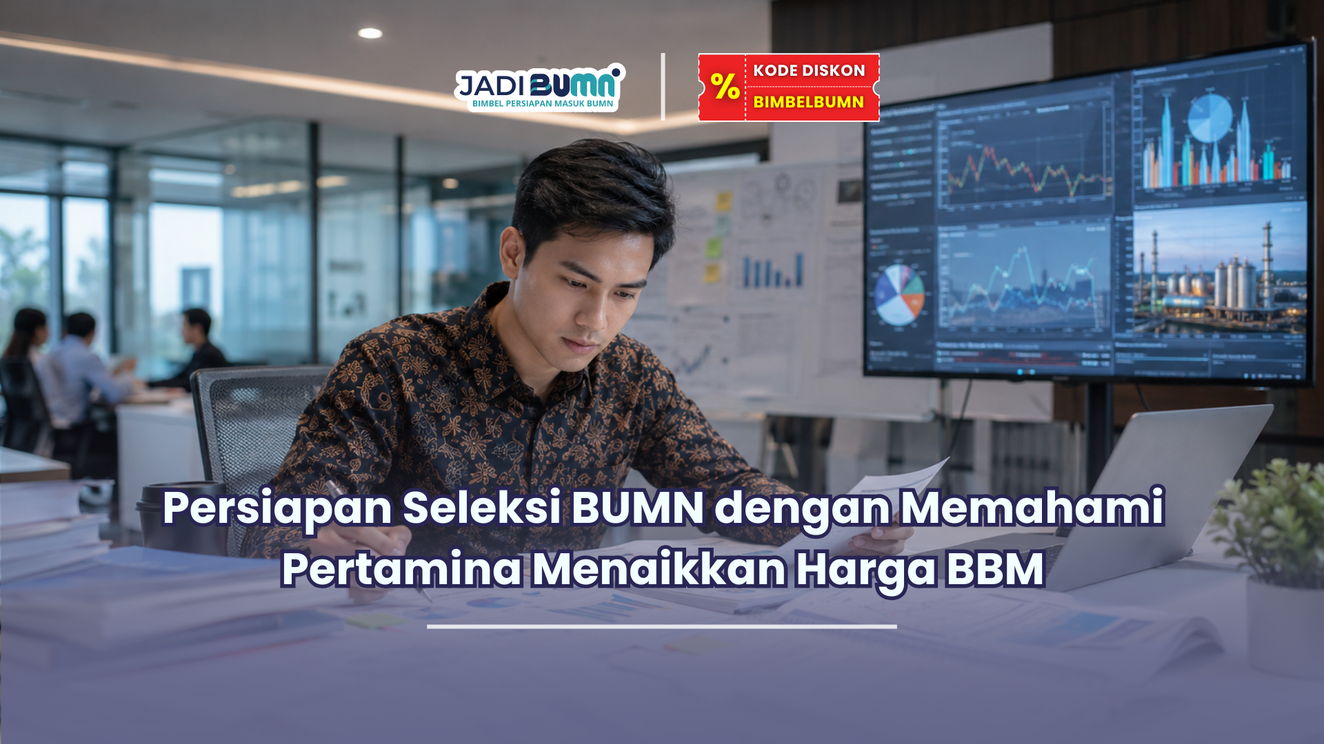 Persiapan Seleksi BUMN dengan Memahami Pertamina Menaikkan Harga BBM