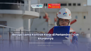 Berapa lama kontrak kerja di Pertamina