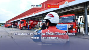 rekrutmen pertamina untuk lulusan teknik mesin