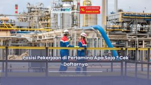 Posisi pekerjaan di Pertamina apa saja