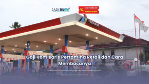 gaji komisaris pertamina retail