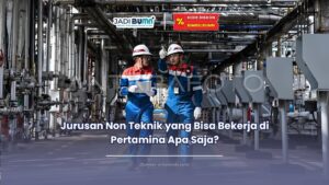 jurusan non teknik yang bisa bekerja di pertamina