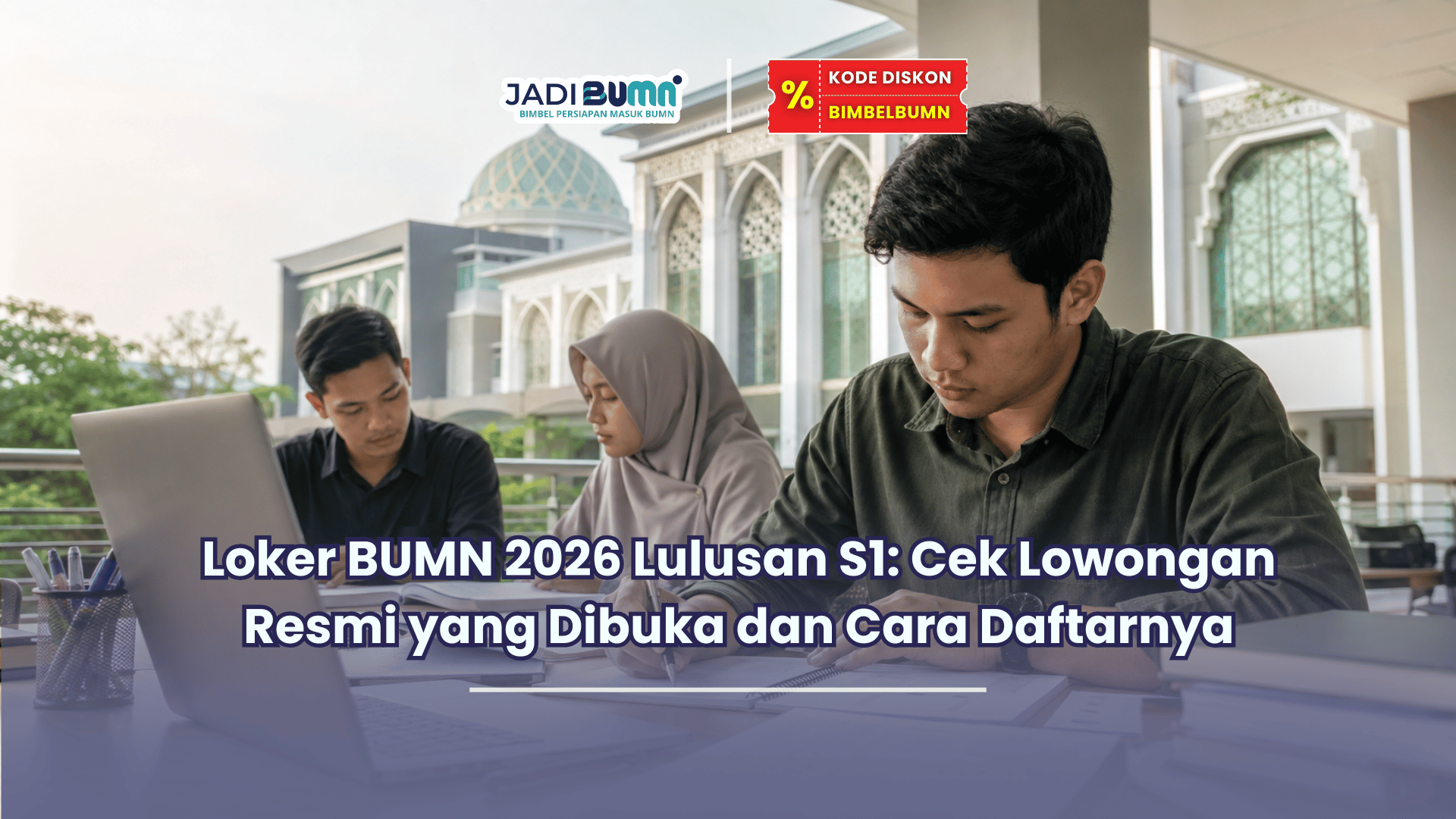 Loker BUMN 2026 Lulusan S1 Cek Lowongan Resmi yang Dibuka dan Cara Daftarnya