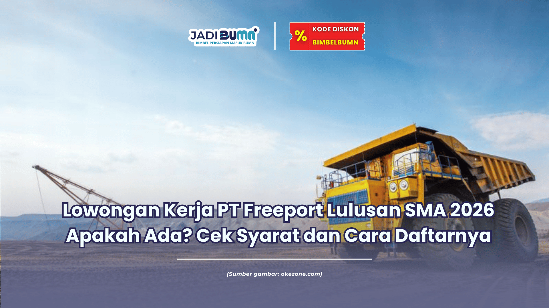 Lowongan Kerja PT Freeport Lulusan SMA 2026 Apakah Ada? Cek Syarat dan Cara Daftarnya