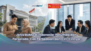 Jenis BUMD di Indonesia Perumda dan Perseroda, Cek Perbedaan dan Ciri-Cirinya