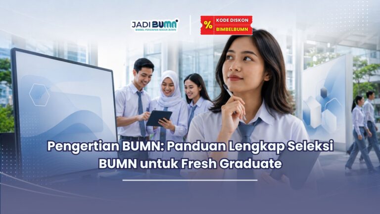 Pengertian BUMN Panduan Lengkap Seleksi BUMN untuk Fresh Graduate
