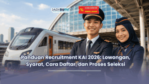 Panduan Recruitment KAI 2026 Lowongan, Syarat, Cara Daftar, dan Proses Seleksi