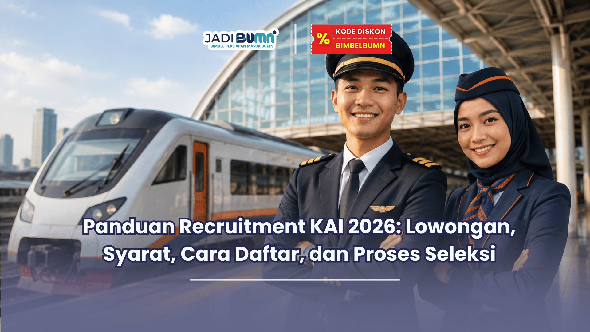 Panduan Recruitment KAI 2026 Lowongan, Syarat, Cara Daftar, dan Proses Seleksi
