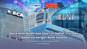 Bank Milik BUMN Apa Saja Ini Daftar, Ciri, dan Bedanya dengan Bank Swasta