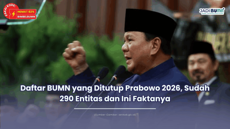 Daftar BUMN yang Ditutup Prabowo 2026, Sudah 290 Entitas dan Ini Faktanya