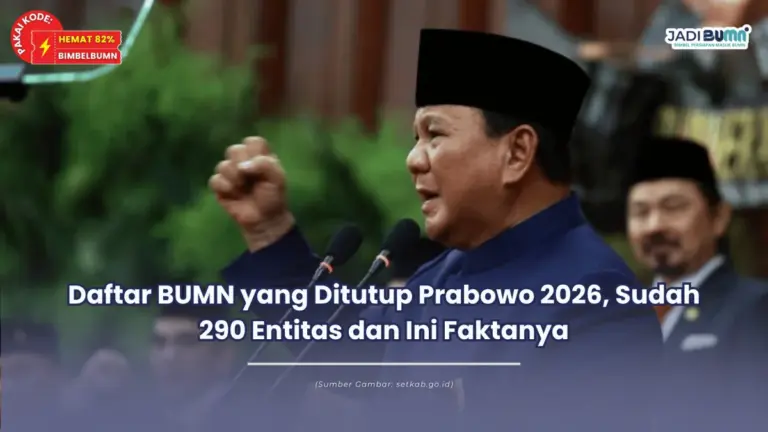 Daftar BUMN yang Ditutup Prabowo 2026, Sudah 290 Entitas dan Ini Faktanya