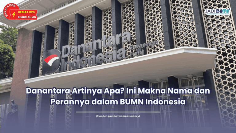 Danantara Artinya Apa? Ini Makna Nama dan Perannya dalam BUMN Indonesia