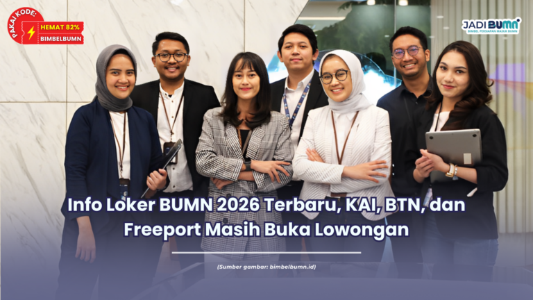Info Loker BUMN 2026 Terbaru, KAI, BTN, dan Freeport Masih Buka Lowongan