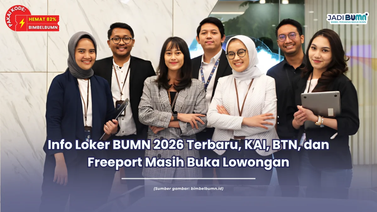 Info Loker BUMN 2026 Terbaru, KAI, BTN, dan Freeport Masih Buka Lowongan