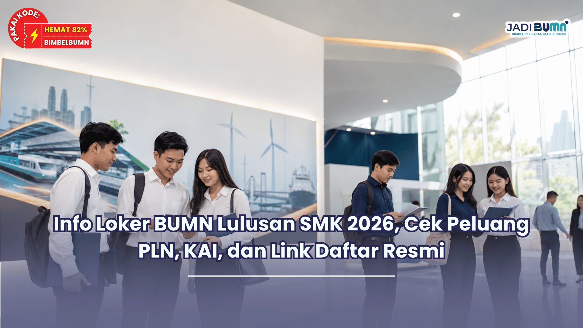Info Loker BUMN Lulusan SMK 2026, Cek Peluang PLN, KAI, dan Link Daftar Resmi