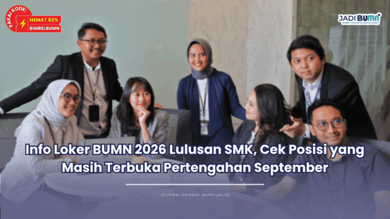 Info Loker BUMN 2026 Lulusan SMK, Cek Posisi yang Masih Terbuka Pertengahan September