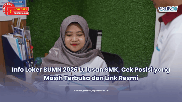 Info Loker BUMN 2026 Lulusan SMK, Cek Posisi yang Masih Terbuka dan Link Resmi