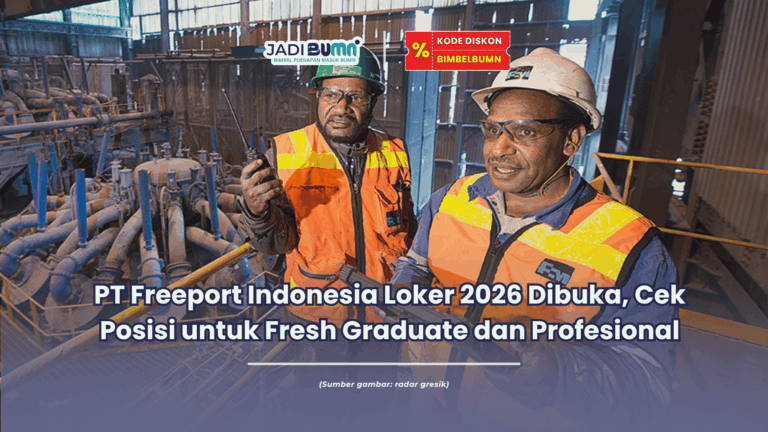 PT Freeport Indonesia Loker 2026 Dibuka, Cek Posisi untuk Fresh Graduate dan Profesional
