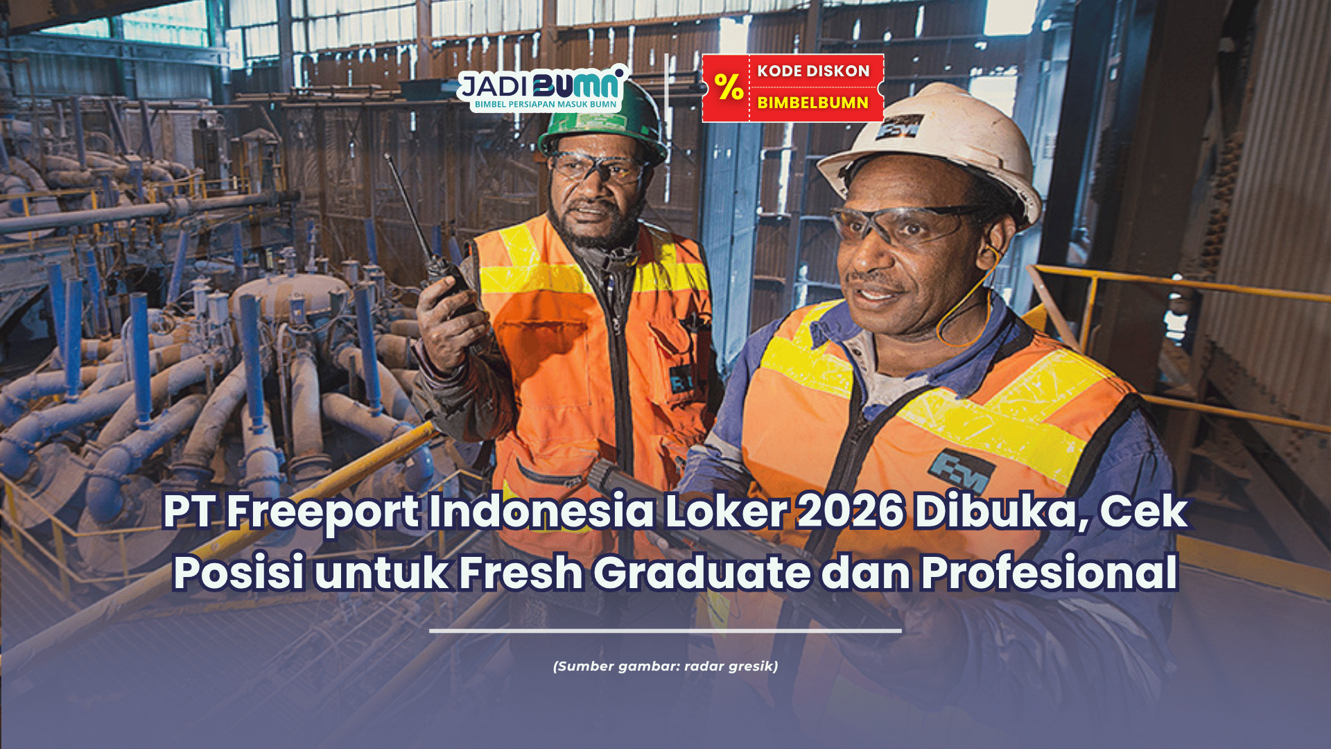 PT Freeport Indonesia Loker 2026 Dibuka, Cek Posisi untuk Fresh Graduate dan Profesional