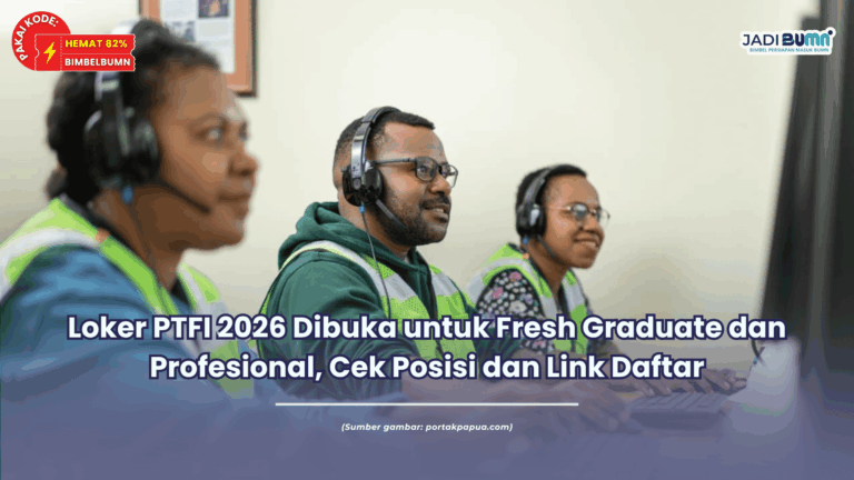Loker PTFI 2026 Dibuka untuk Fresh Graduate dan Profesional, Cek Posisi dan Link Daftar