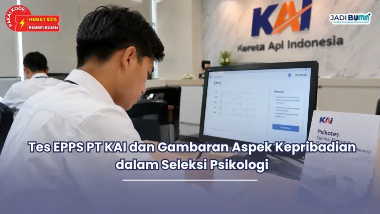 Tes EPPS PT KAI dan Gambaran Aspek Kepribadian dalam Seleksi Psikologi