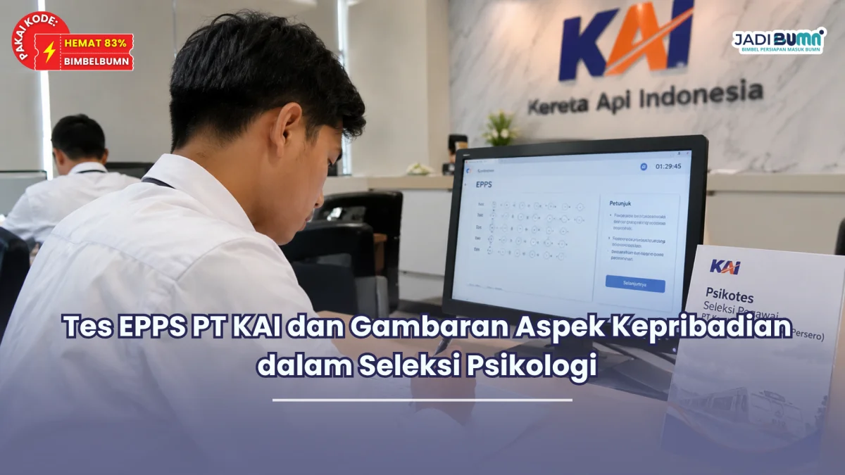 Tes EPPS PT KAI dan Gambaran Aspek Kepribadian dalam Seleksi Psikologi