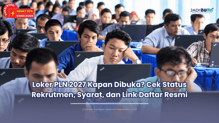 Loker PLN 2027 Kapan Dibuka? Cek Status Rekrutmen, Syarat, dan Link Daftar Resmi