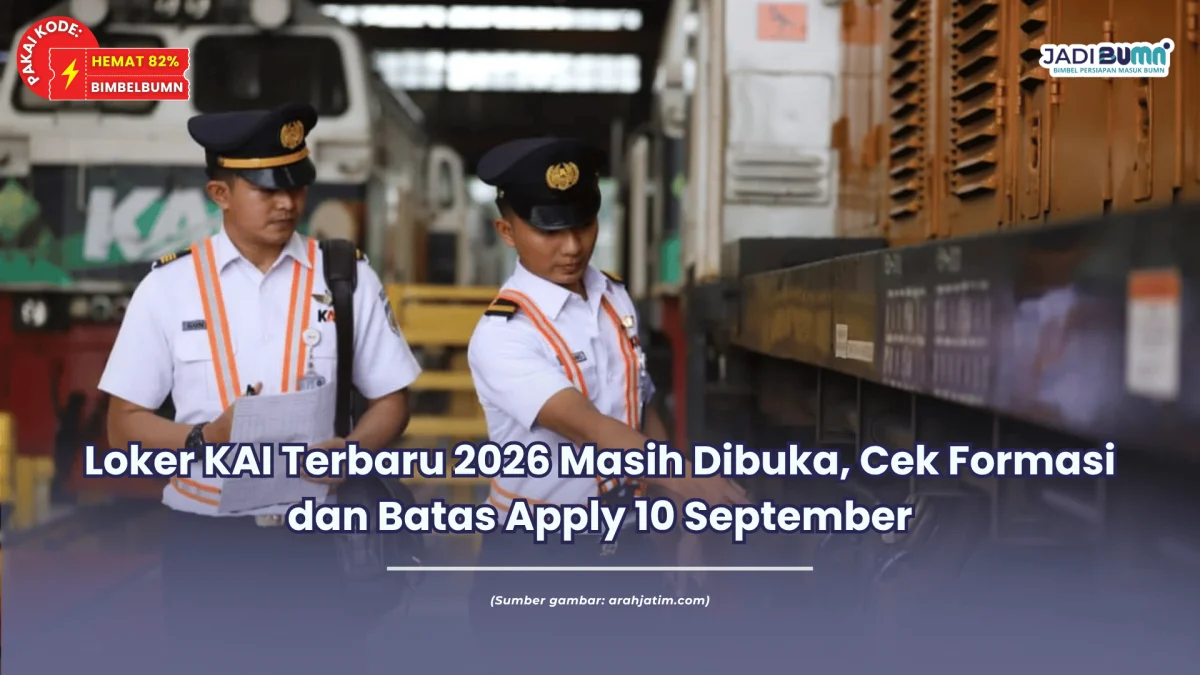 Loker KAI Terbaru 2026 Masih Dibuka, Cek Formasi dan Batas Apply 10 September